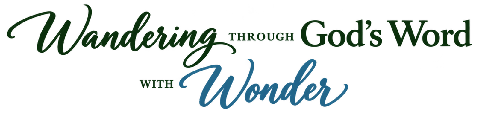 Wandering Through God's Word with Wonder